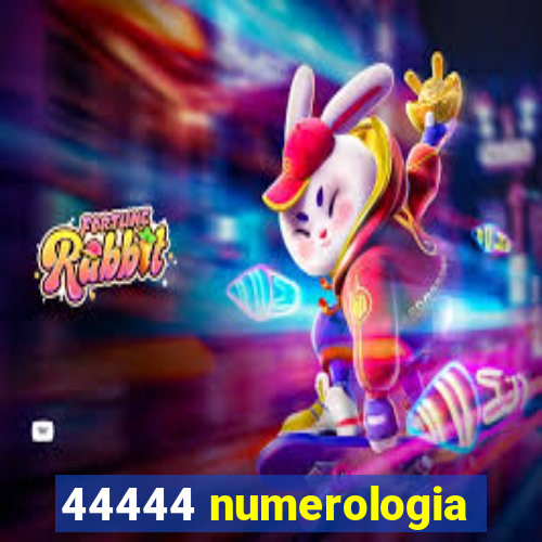 44444 numerologia